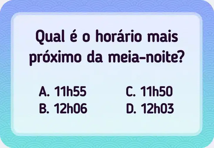 Qual é o horário mais próximo da meia noite?